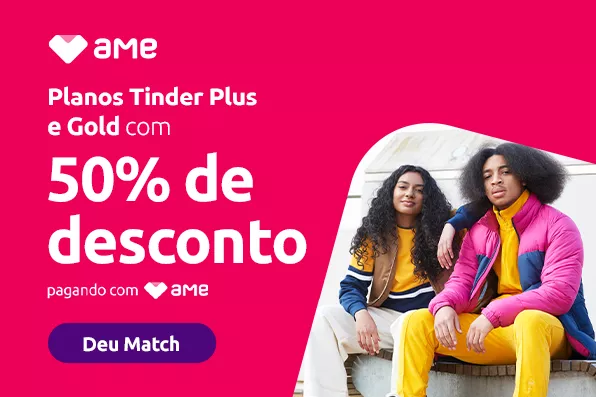 Match Perfeito + Tinder Com 50% De Cashback No Ame